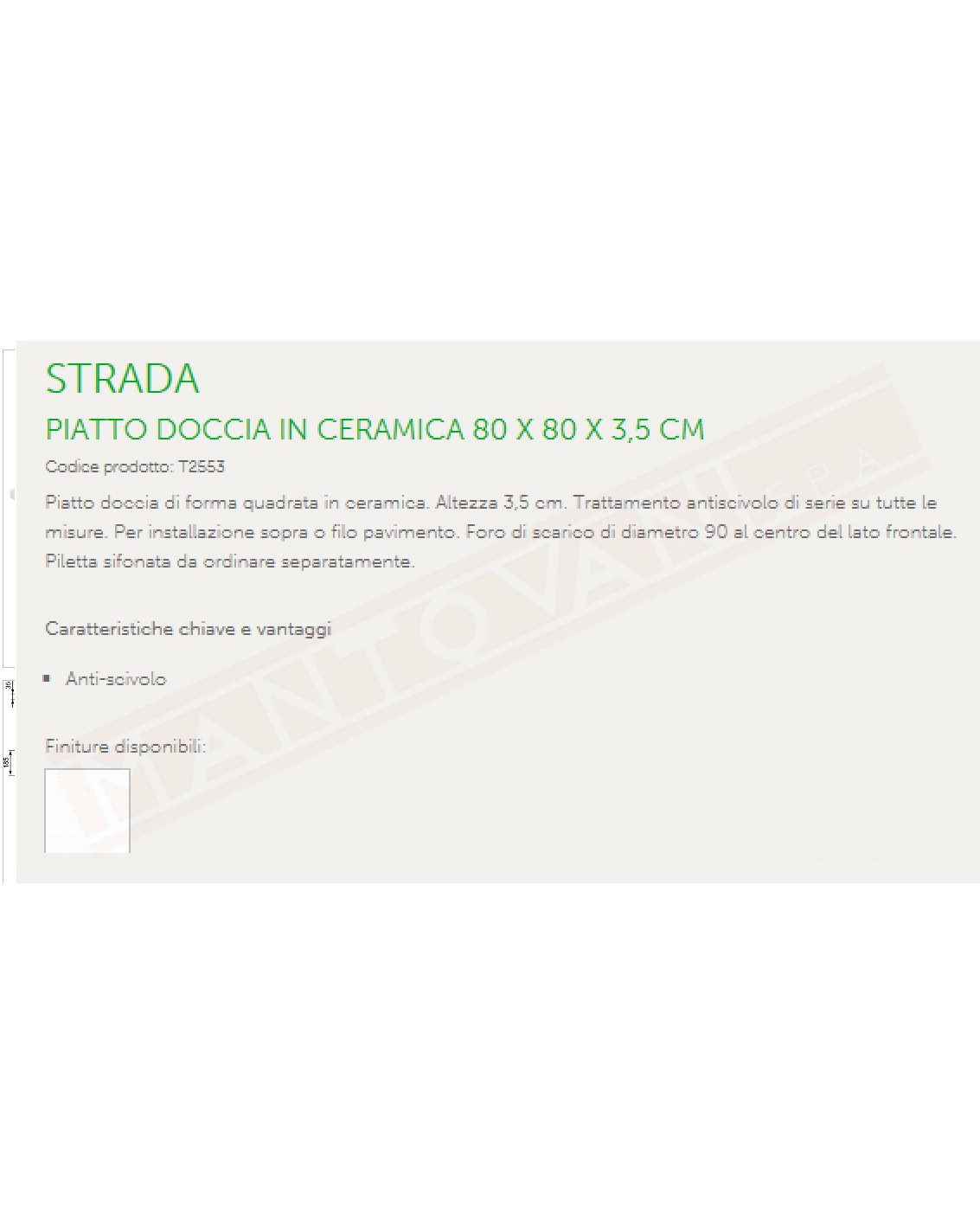 IDEAL STANDARD STRADA PIATTO DOCCIA 80x80 H 3.5 CM CON TRATTAMENTO ANTISCIVOLO FORO DIAMETRO 90 AL CENTRO DEL LATO FRONTALE ffp